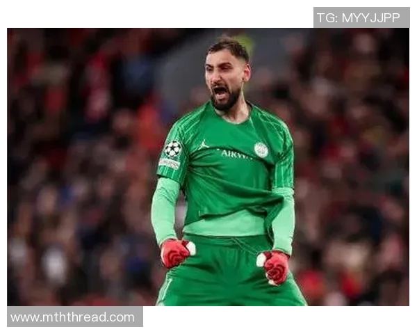 多纳鲁马:从青涩门将到世界顶级守门员的辉煌之路 多纳鲁马:从青涩门将到世界顶级守门员的辉煌之路